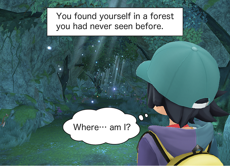 You found yourself in a forest you had never seen before.
“Where… am I?”